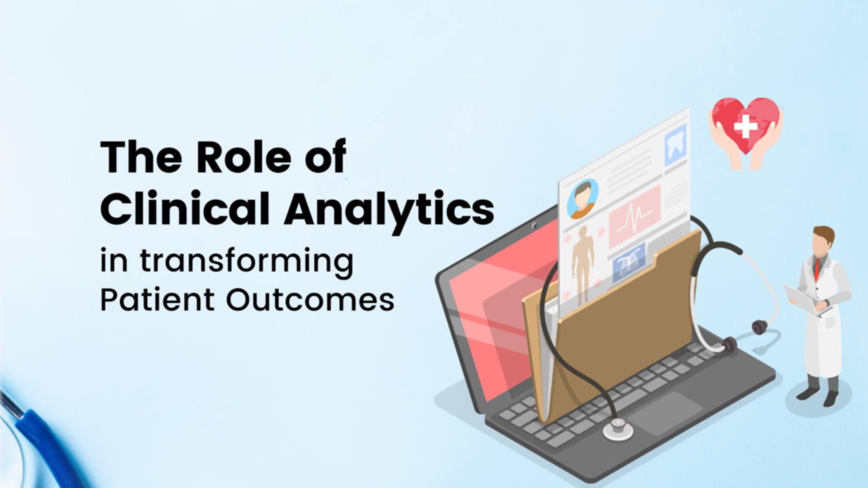 Role of Clinical Analytics in transforming Patient Outcomes