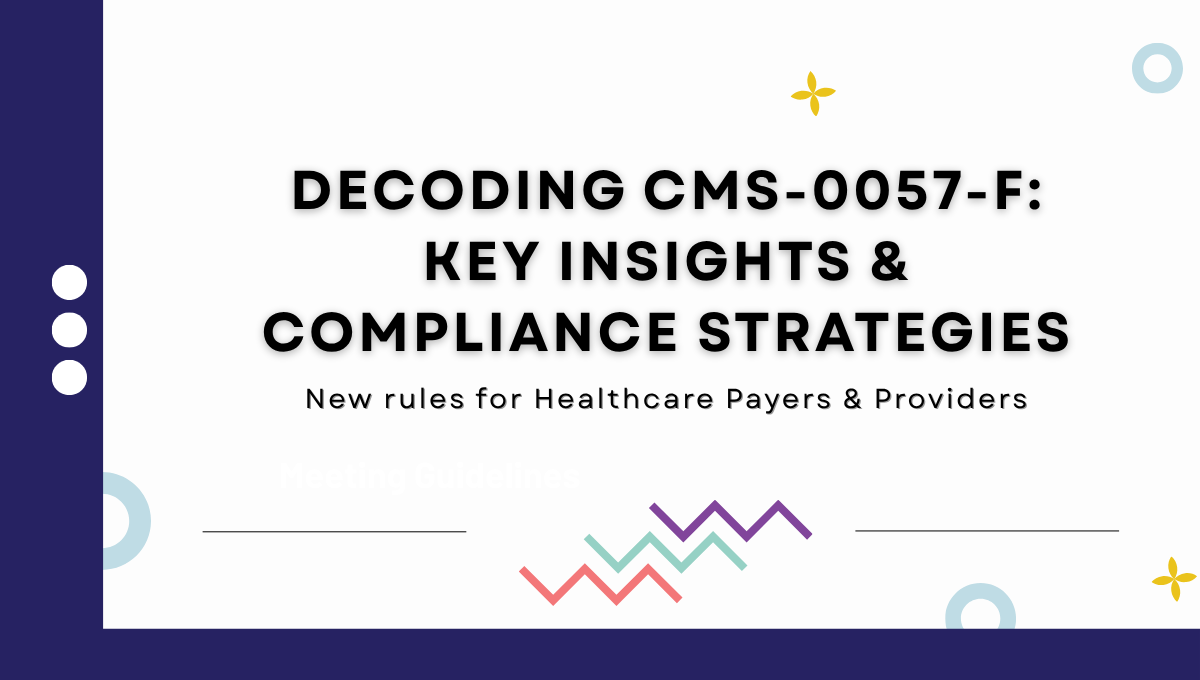 Decoding CMS-0057-F - Key Insights and Compliance Strategies