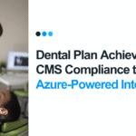 Leading Dental Care Provider Ensures CMS Compliance with an API-Driven Solution