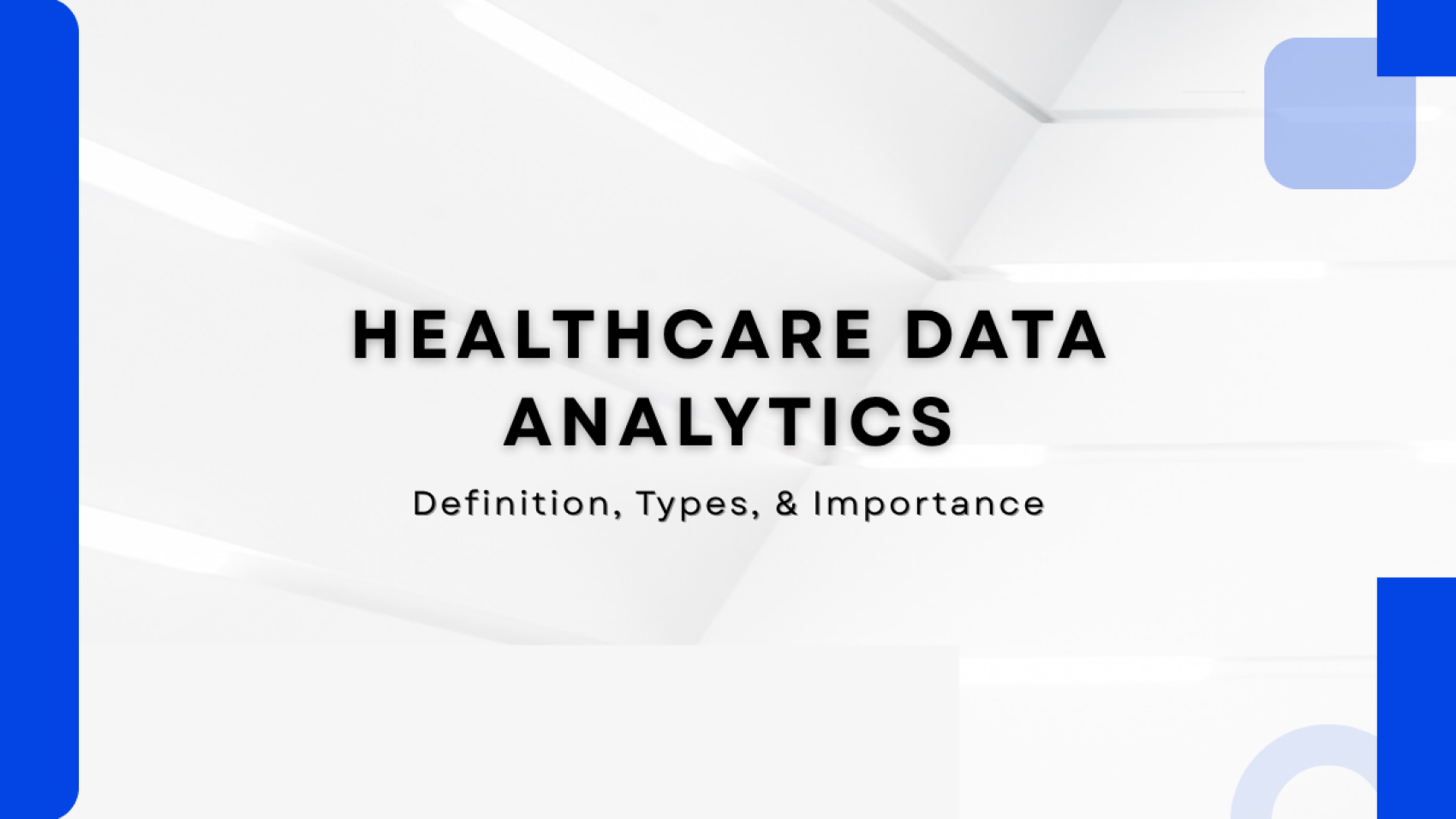 Healthcare Data Analytics - Definition, Types and Importance