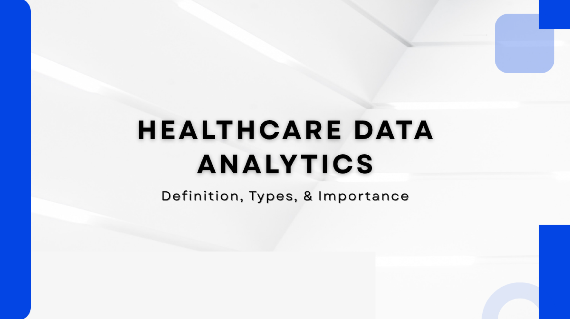 Healthcare Data Analytics - Definition, Types and Importance