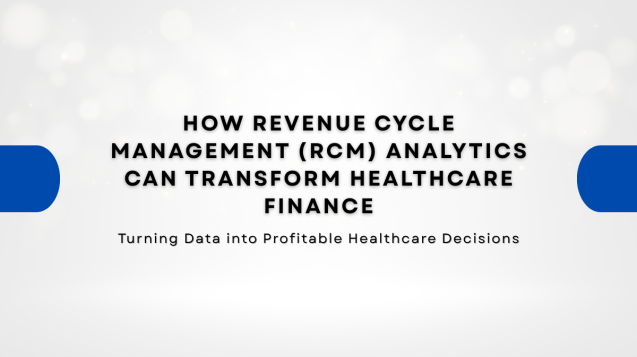 How Revenue Cycle Management Analytics can Transform Healthcare Finance