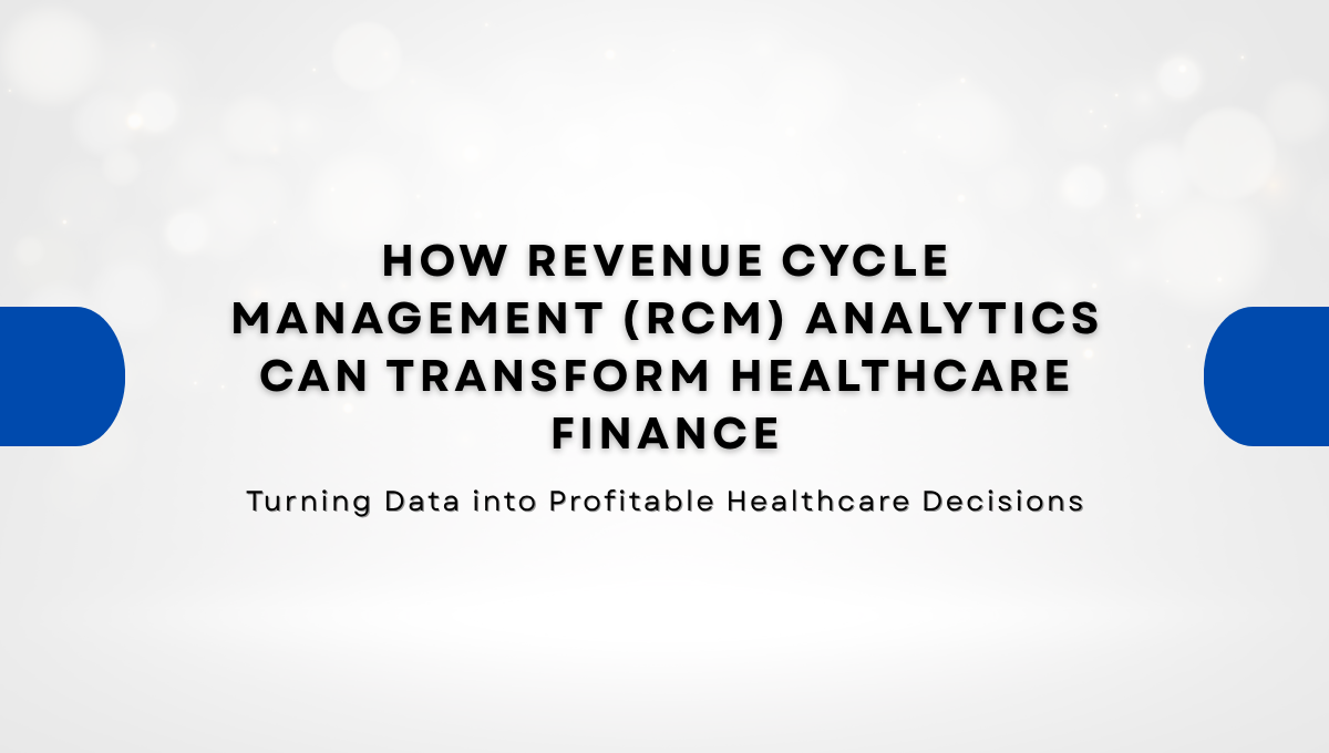 How Revenue Cycle Management Analytics can Transform Healthcare Finance