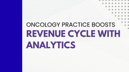 Oncology Practice Boosts Revenue Cycle with Analytics