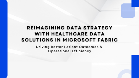 Reimagining Data Strategy with Healthcare Data Solutions in Microsoft Fabric