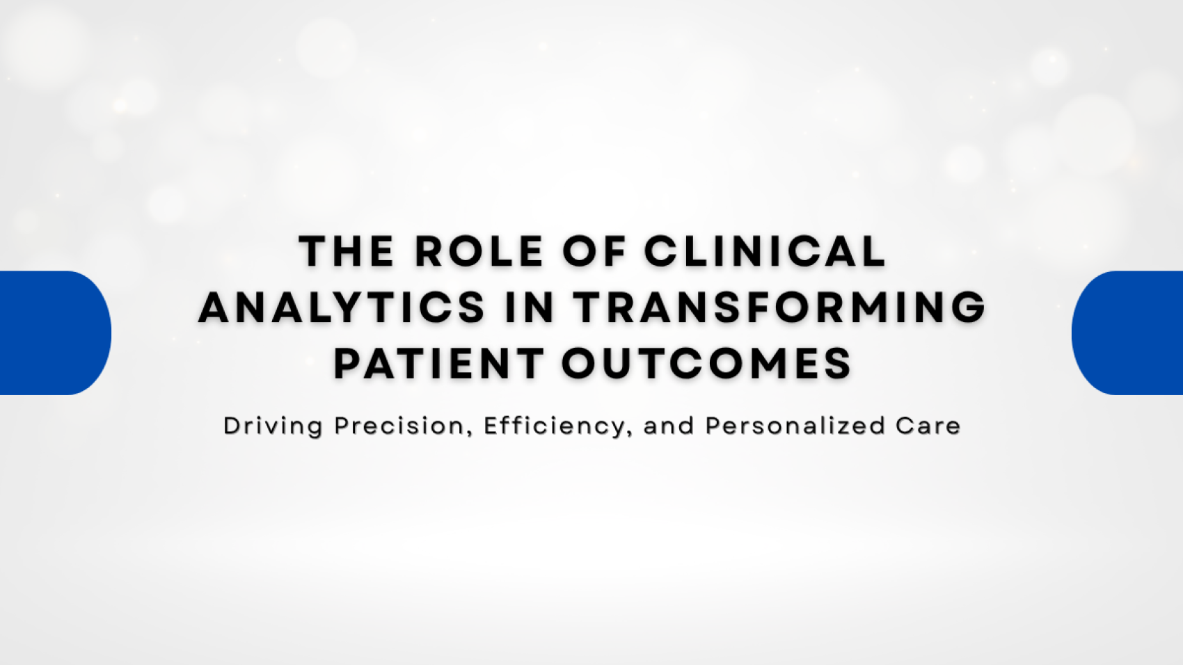 The Role of Clinical Analytics in Transforming Patient Outcomes