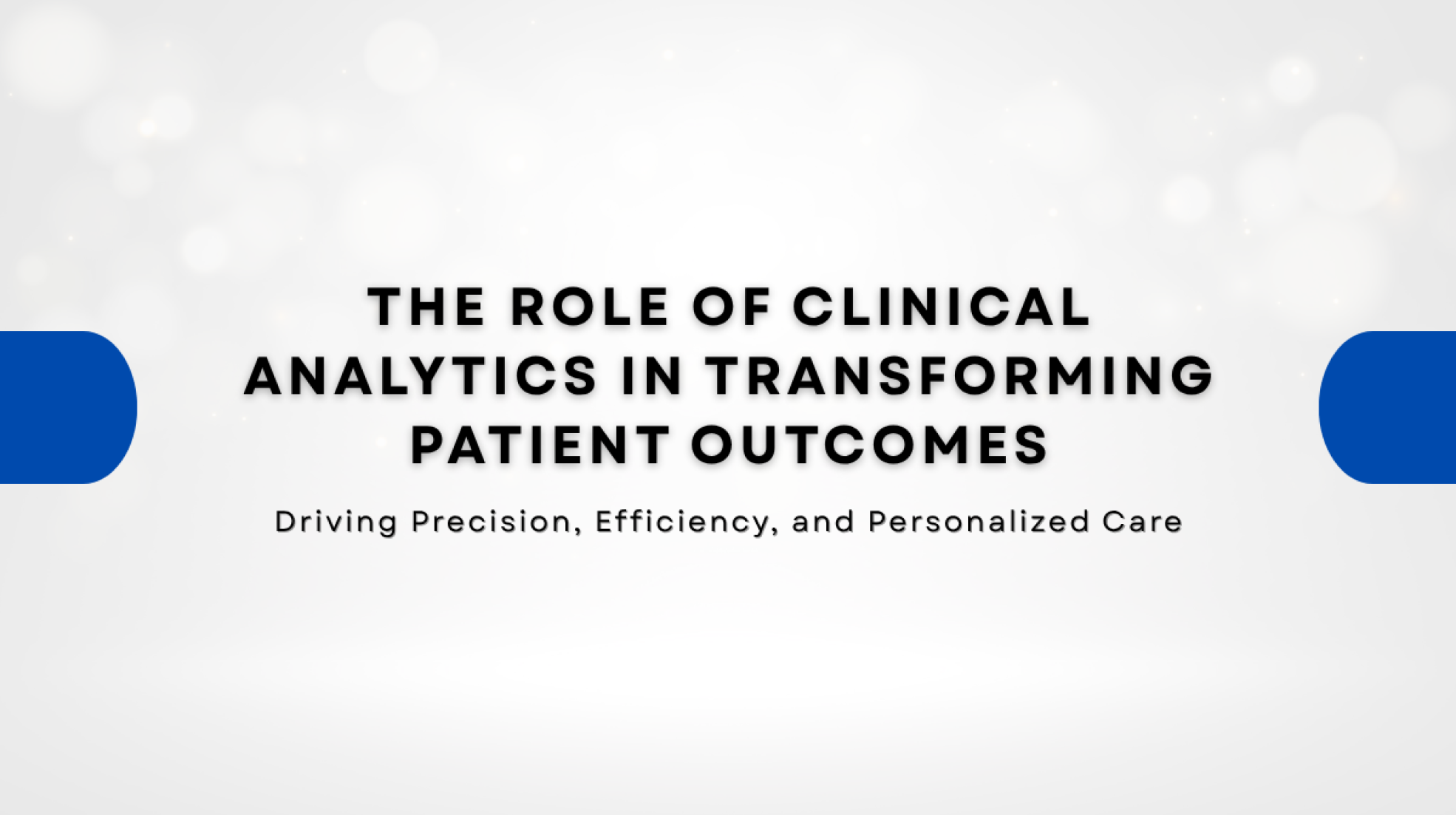 The Role of Clinical Analytics in Transforming Patient Outcomes