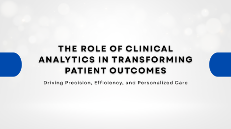 The Role of Clinical Analytics in Transforming Patient Outcomes