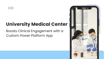 University Medical Center Boosts Clinical Engagement with a Custom Power Platform App