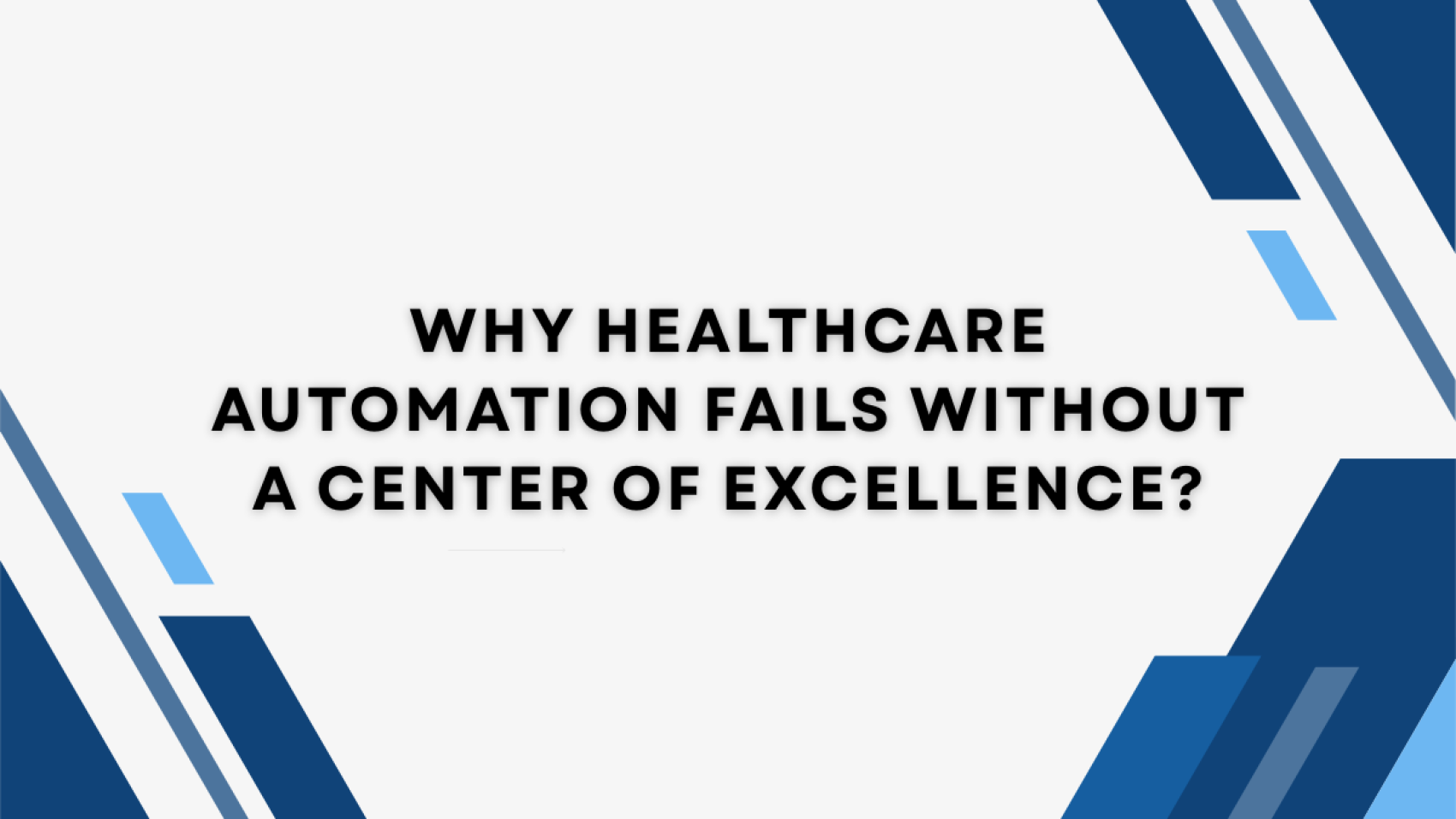 Why Healthcare Automation Needs a CoE