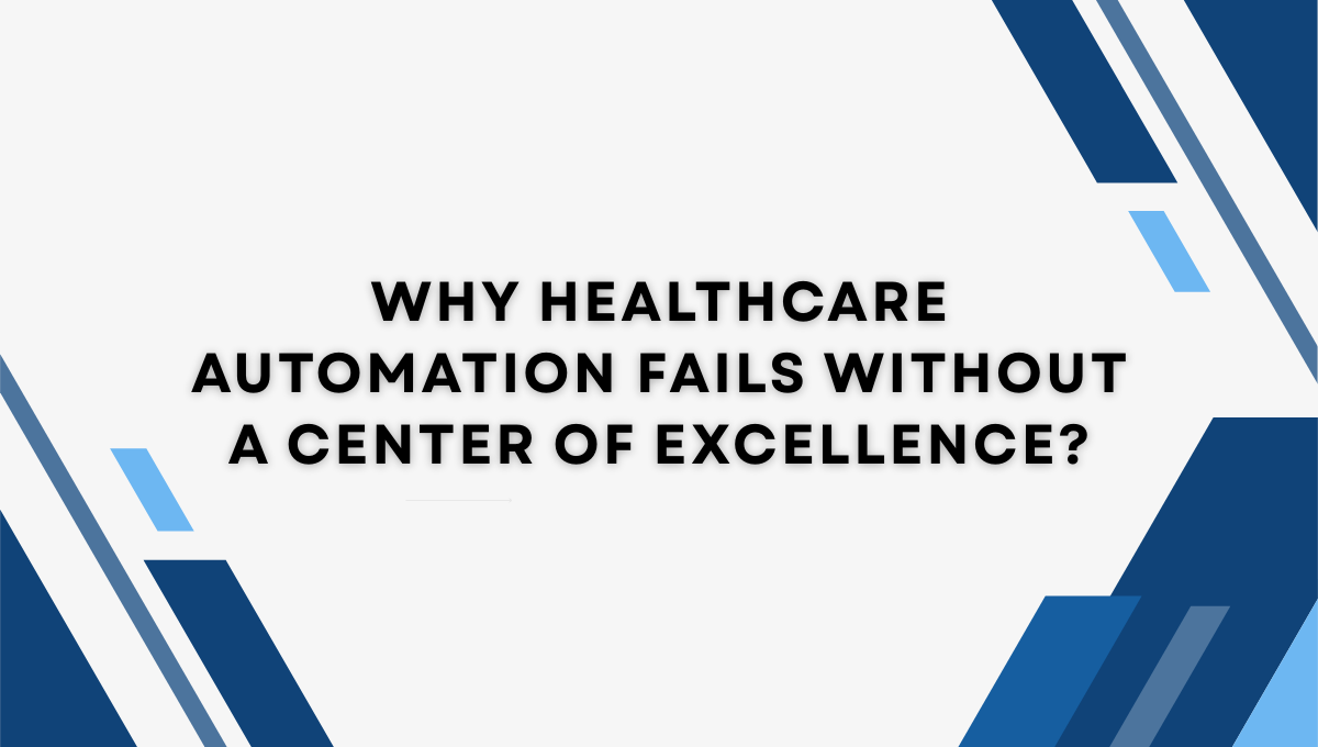Why Healthcare Automation Needs a CoE