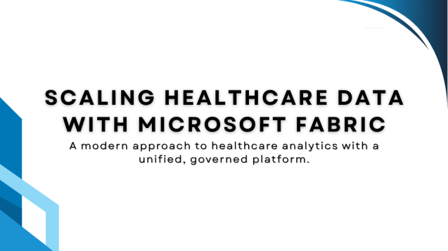 Scaling healthcare data strategy with Microsoft Fabric and unified analytics